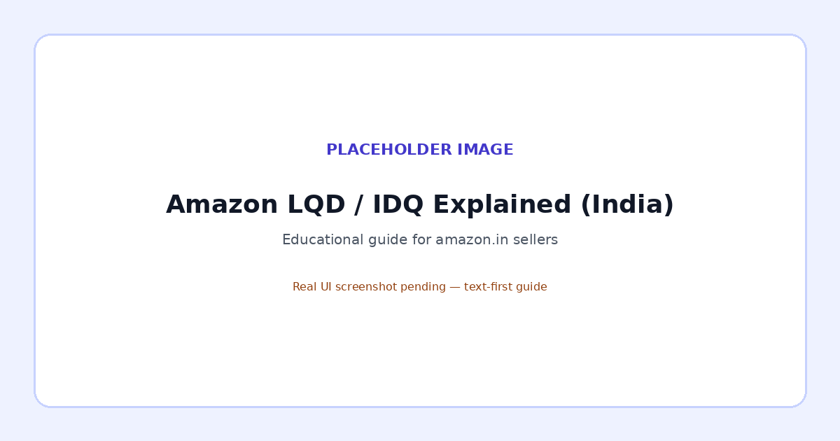 Placeholder graphic for Amazon Listing Quality Dashboard and IDQ explained for India sellers